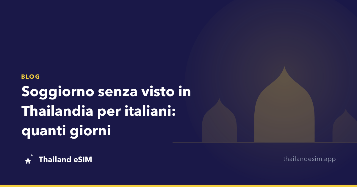 Soggiorno senza visto in Thailandia per italiani: quanti giorni