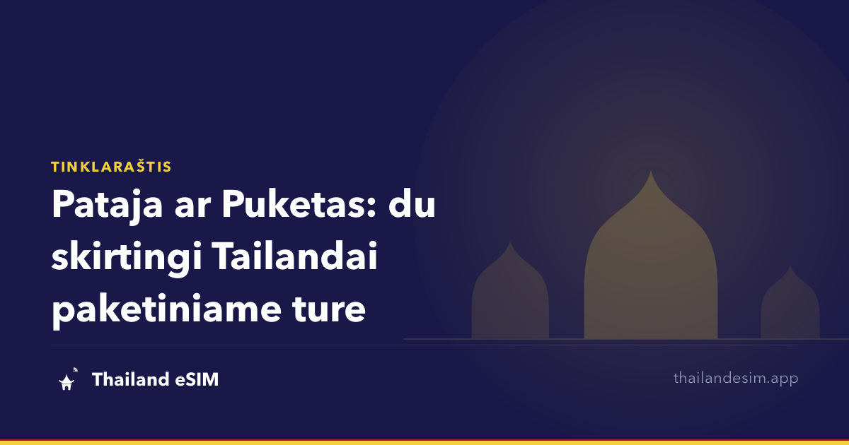 Pataja ar Puketas: du skirtingi Tailandai paketiniame ture