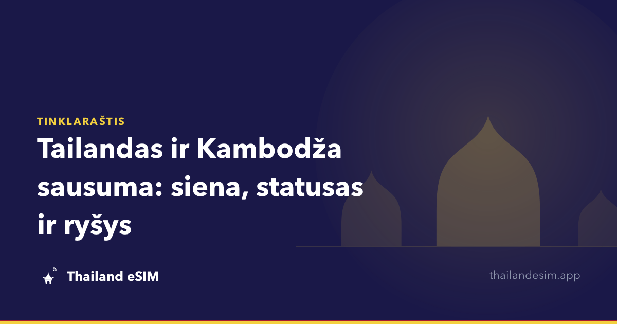 Tailandas ir Kambodža sausuma: siena, statusas ir ryšys