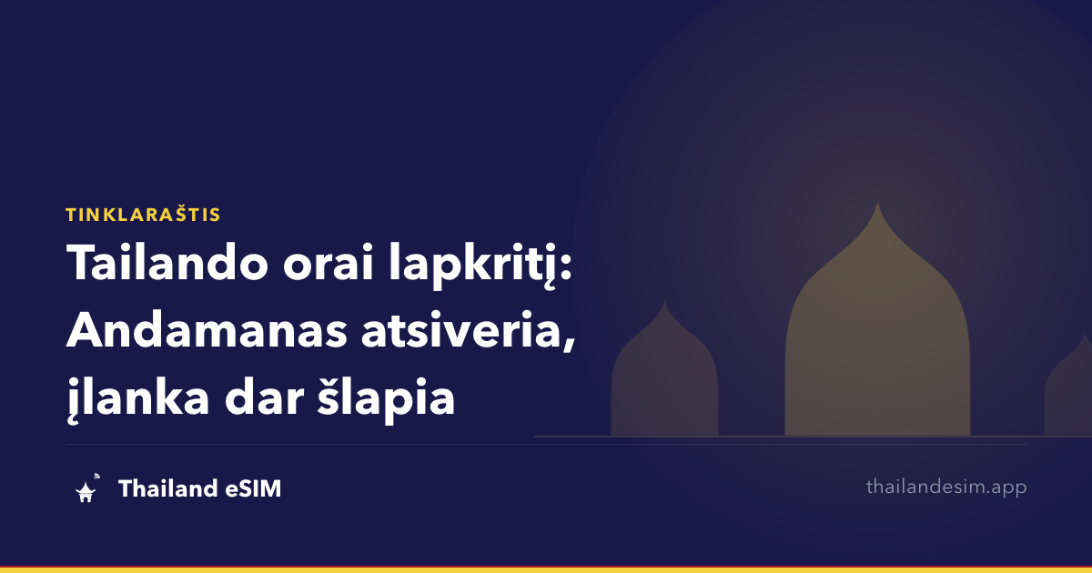 Tailando orai lapkritį: Andamanas atsiveria, įlanka dar šlapia