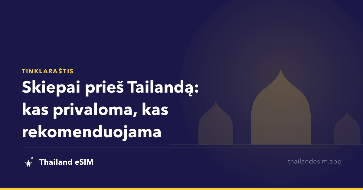 Skiepai prieš Tailandą: kas privaloma, kas rekomenduojama