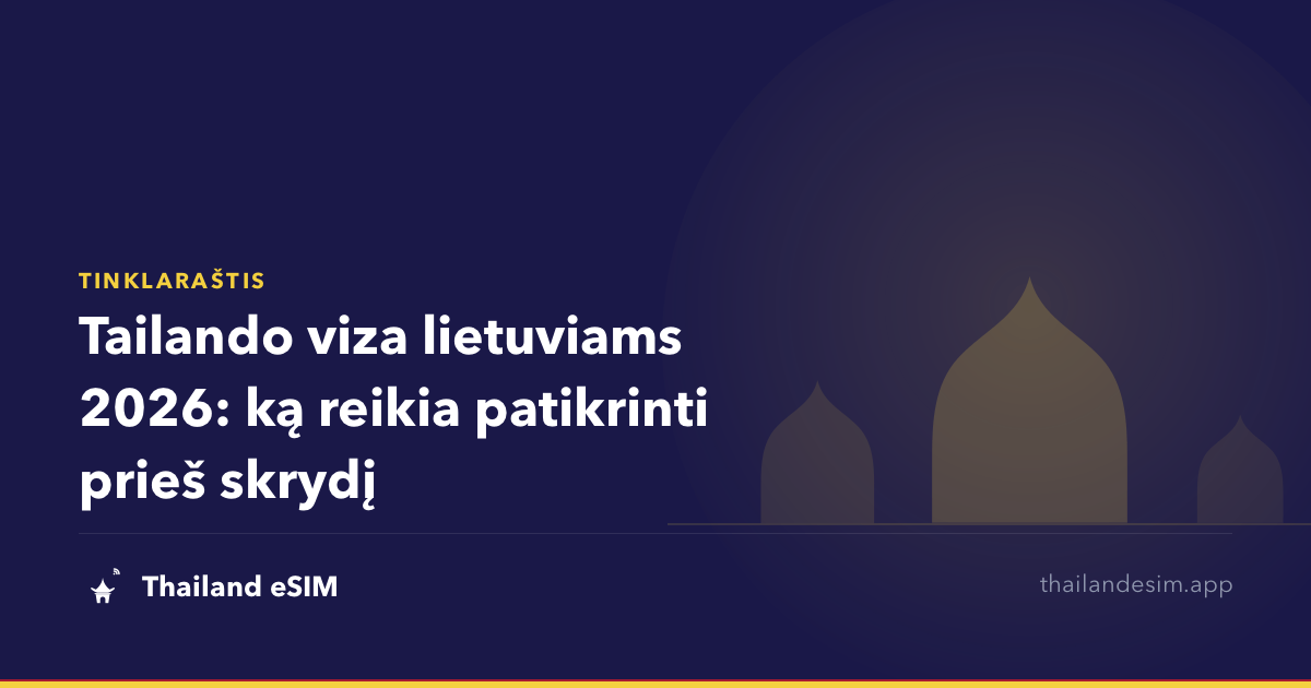 Tailando viza lietuviams 2026: ką reikia patikrinti prieš skrydį