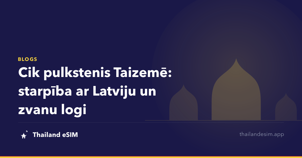 Cik pulkstenis Taizemē: starpība ar Latviju un zvanu logi