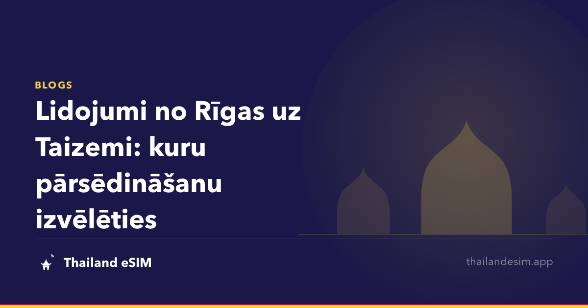 Lidojumi no Rīgas uz Taizemi: kuru pārsēdināšanu izvēlēties