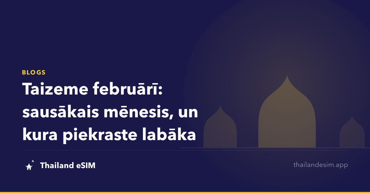 Taizeme februārī: sausākais mēnesis, un kura piekraste labāka