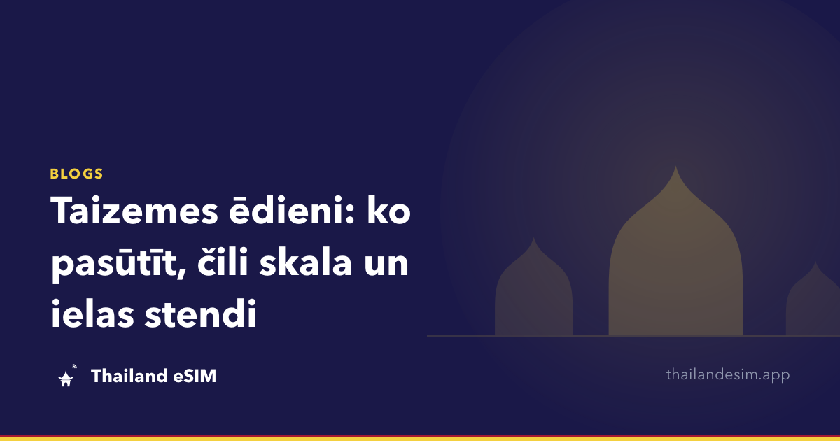 Taizemes ēdieni: ko pasūtīt, čili skala un ielas stendi