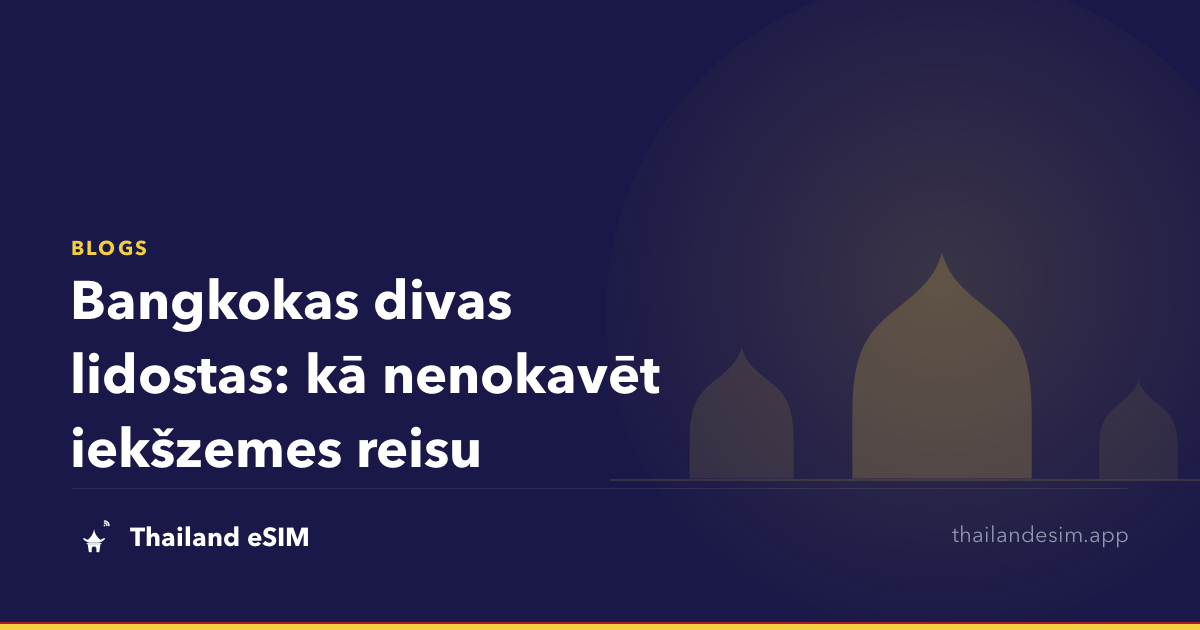 Bangkokas divas lidostas: kā nenokavēt iekšzemes reisu