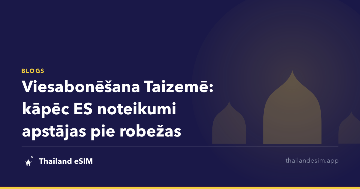 Viesabonēšana Taizemē: kāpēc ES noteikumi apstājas pie robežas