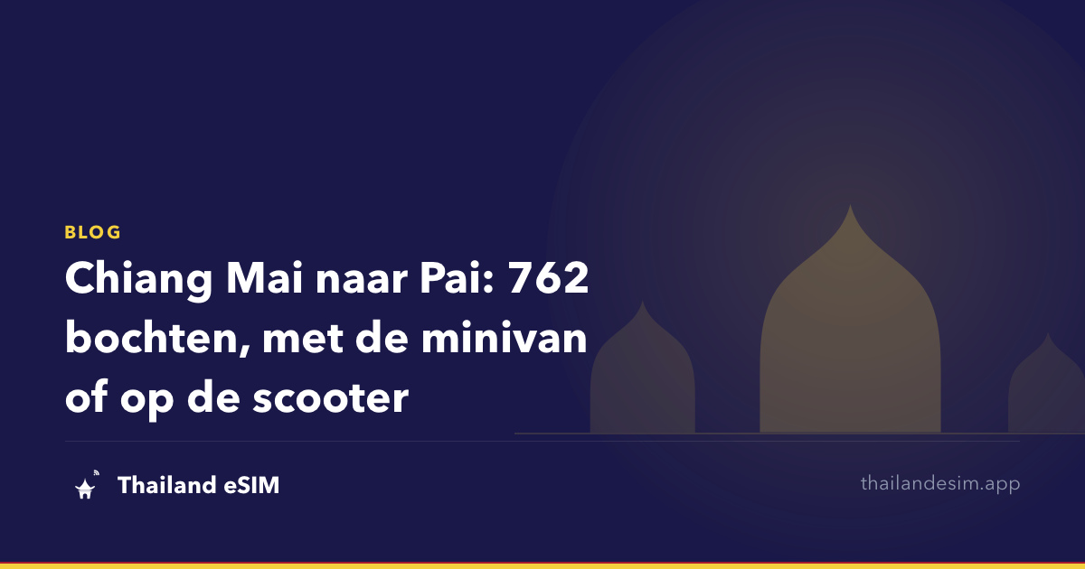 Chiang Mai naar Pai: 762 bochten, met de minivan of op de scooter