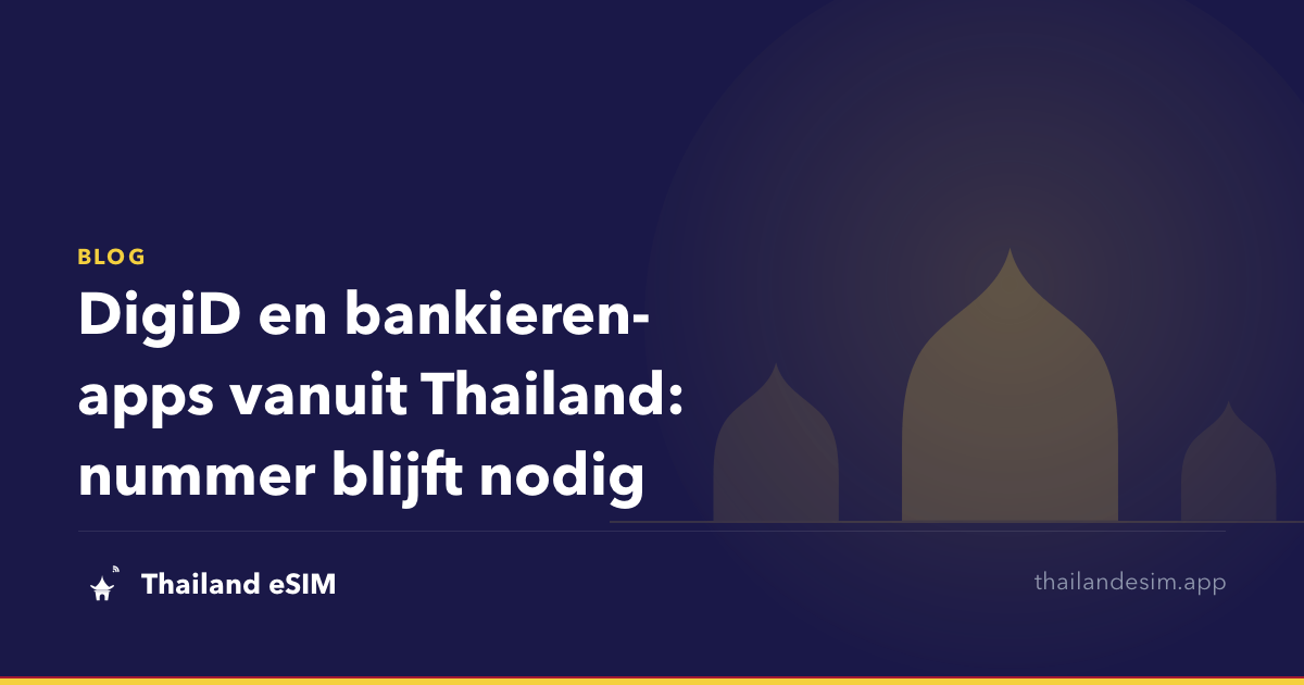 DigiD en bankieren-apps vanuit Thailand: nummer blijft nodig