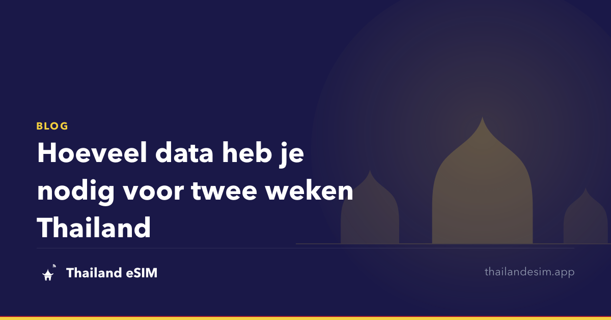 Hoeveel data heb je nodig voor twee weken Thailand
