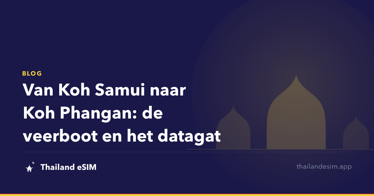 Van Koh Samui naar Koh Phangan: de veerboot en het datagat