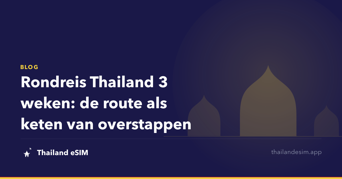 Rondreis Thailand 3 weken: de route als keten van overstappen
