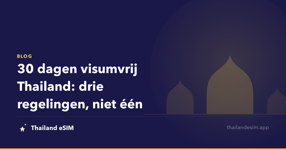 30 dagen visumvrij Thailand: drie regelingen, niet één