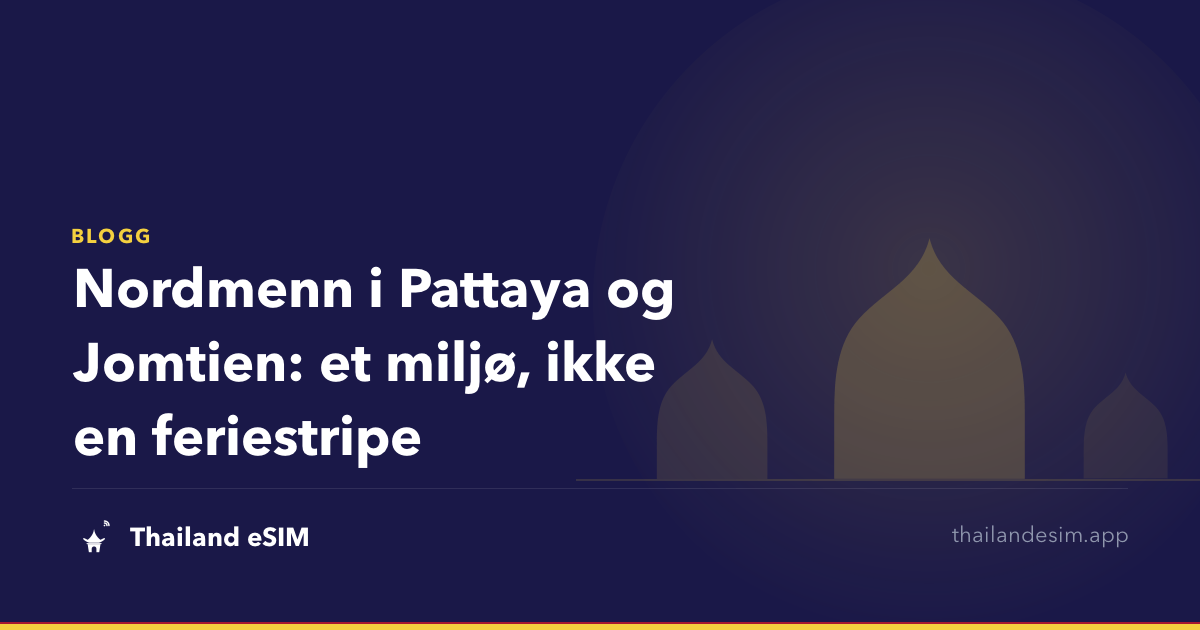 Nordmenn i Pattaya og Jomtien: et miljø, ikke en feriestripe