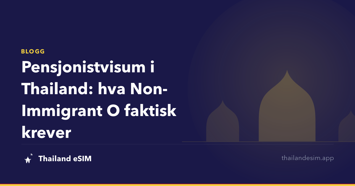 Pensjonistvisum i Thailand: hva Non-Immigrant O faktisk krever