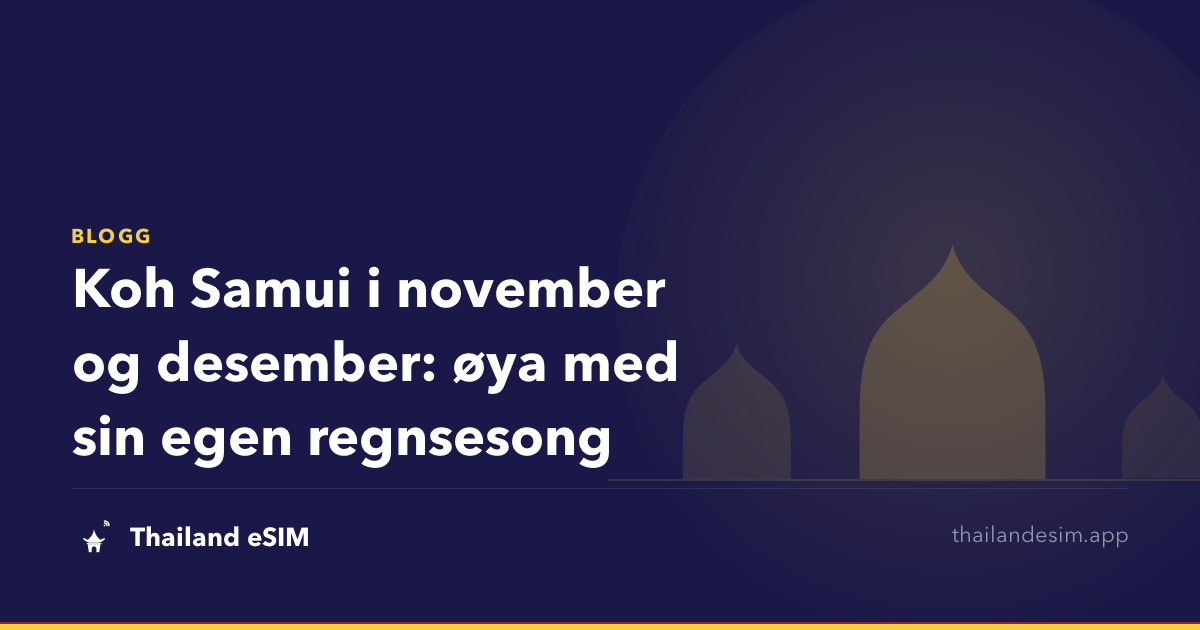 Koh Samui i november og desember: øya med sin egen regnsesong