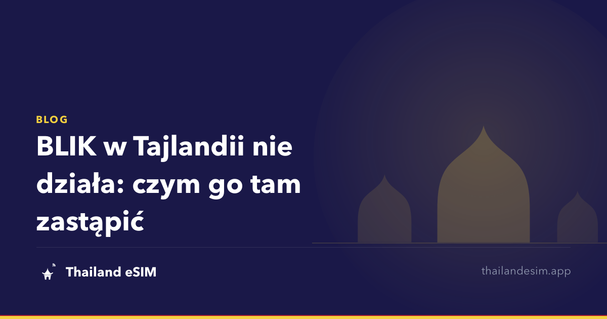 BLIK w Tajlandii nie działa: czym go tam zastąpić