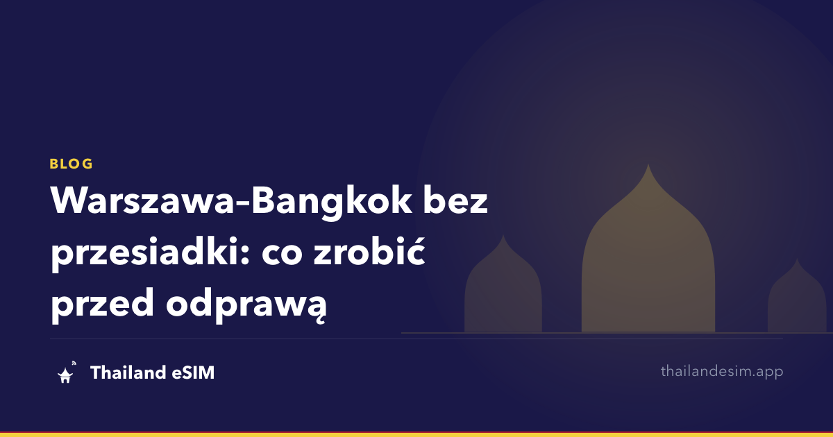 Warszawa–Bangkok bez przesiadki: co zrobić przed odprawą
