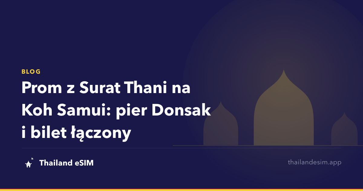 Prom z Surat Thani na Koh Samui: pier Donsak i bilet łączony