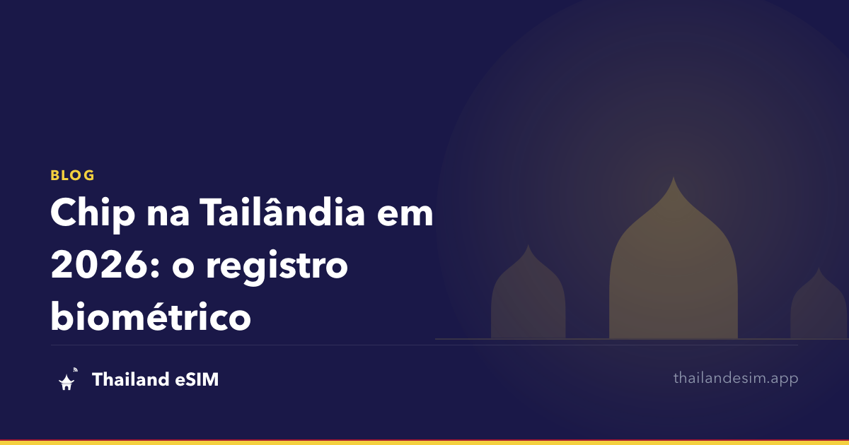Chip na Tailândia em 2026: o registro biométrico