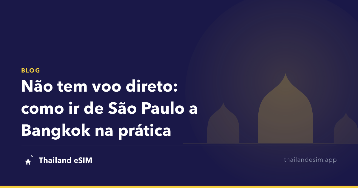 Não tem voo direto: como ir de São Paulo a Bangkok na prática
