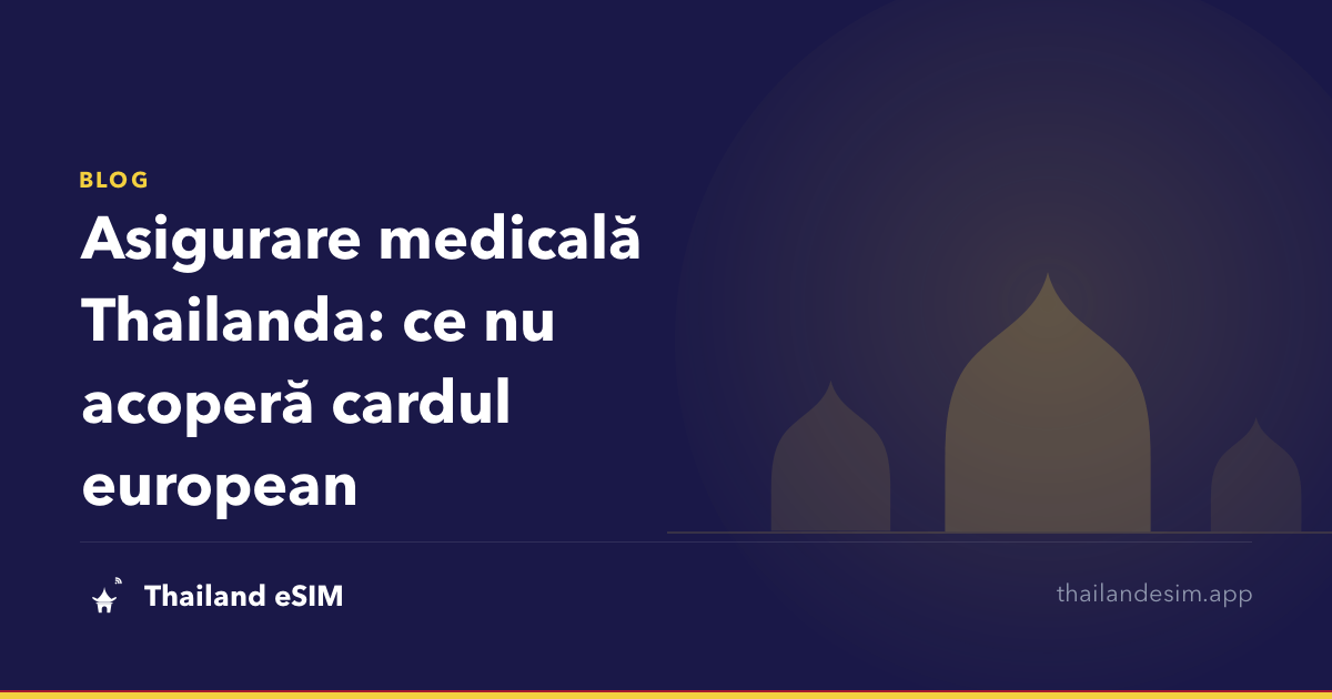 Asigurare medicală Thailanda: ce nu acoperă cardul european