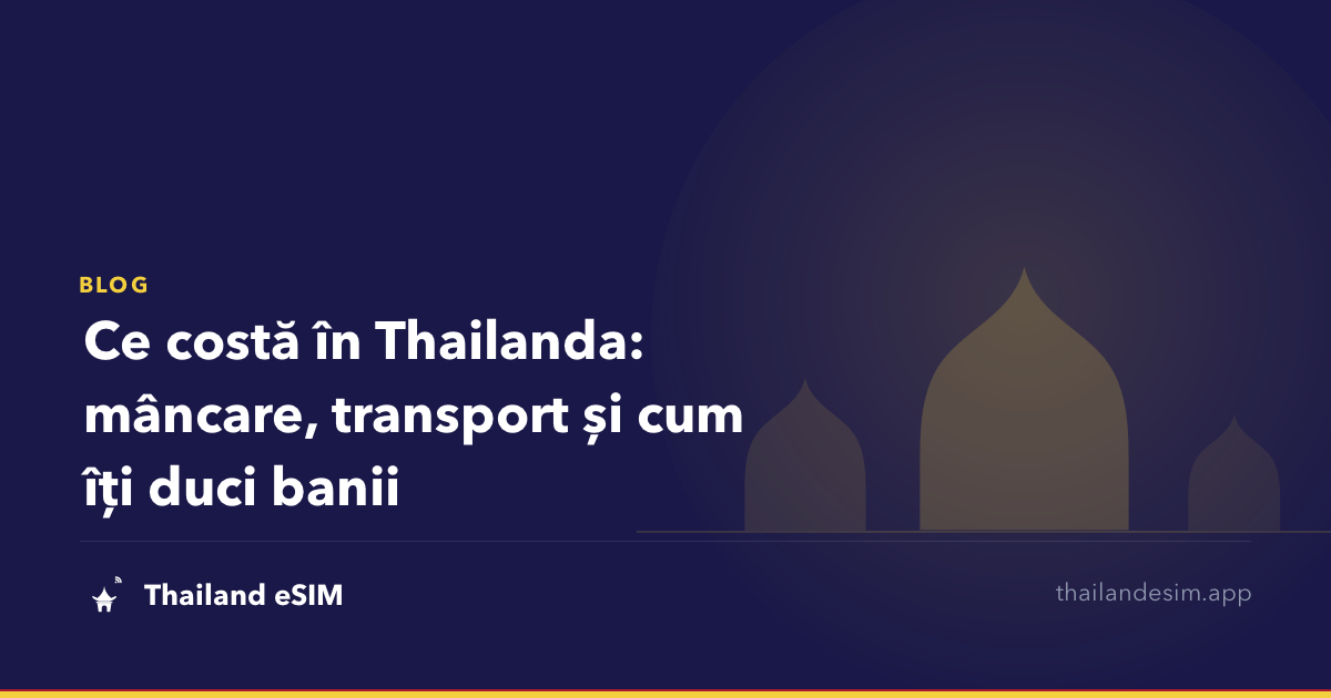 Ce costă în Thailanda: mâncare, transport și cum îți duci banii