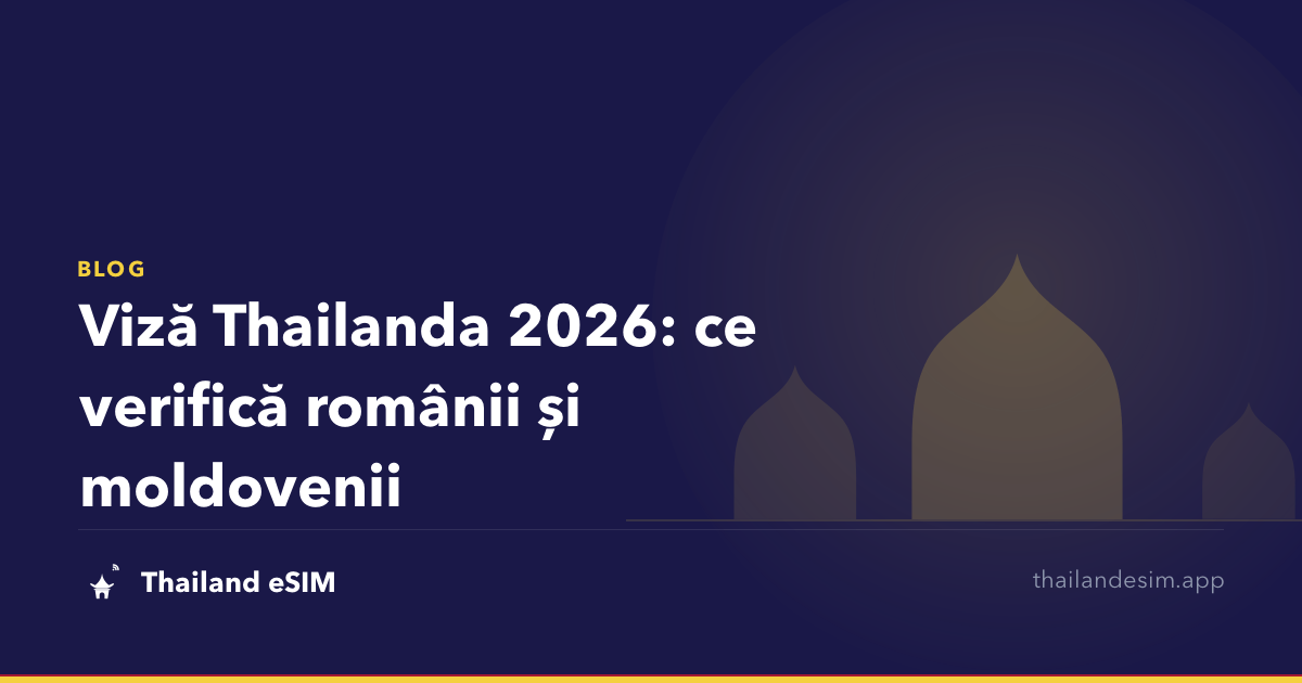 Viză Thailanda 2026: ce verifică românii și moldovenii