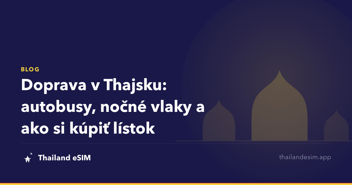 Doprava v Thajsku: autobusy, nočné vlaky a ako si kúpiť lístok