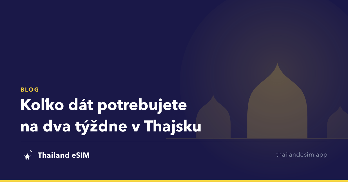 Koľko dát potrebujete na dva týždne v Thajsku