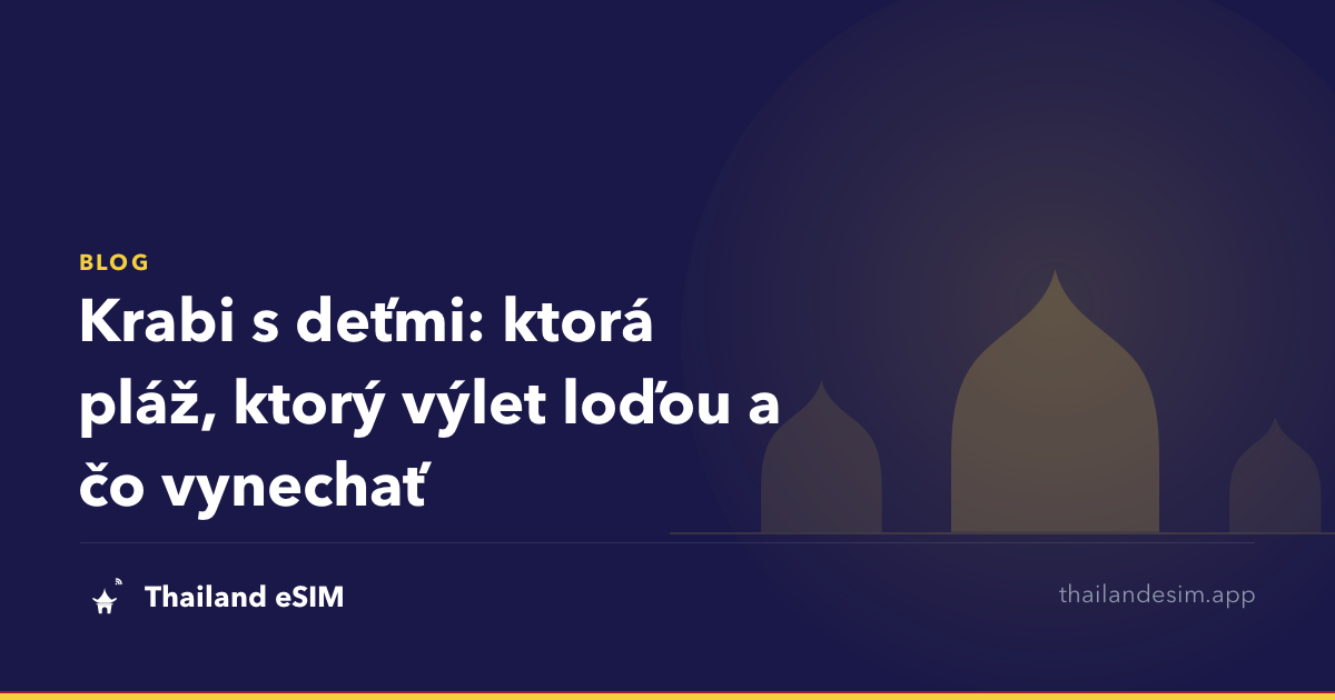 Krabi s deťmi: ktorá pláž, ktorý výlet loďou a čo vynechať