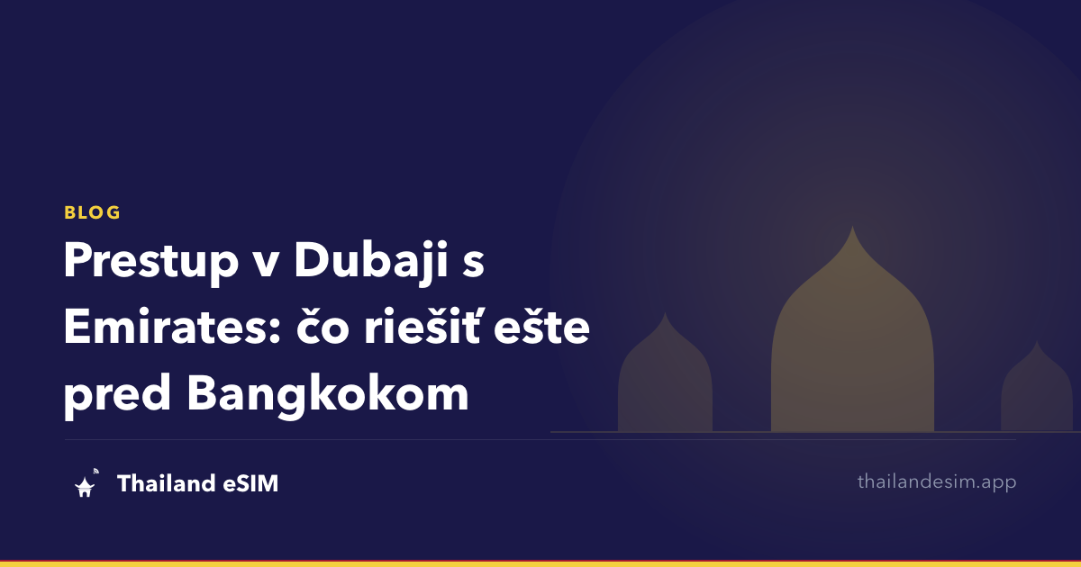 Prestup v Dubaji s Emirates: čo riešiť ešte pred Bangkokom