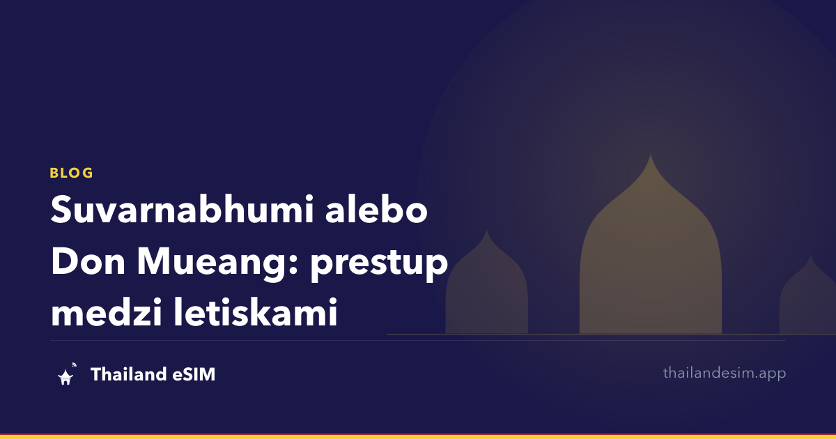 Suvarnabhumi alebo Don Mueang: prestup medzi letiskami