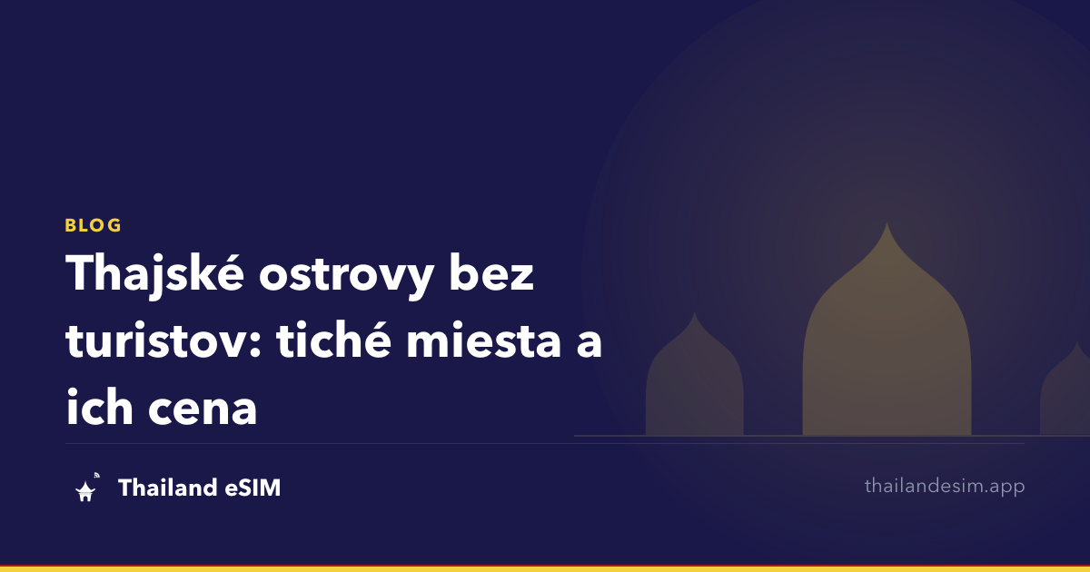 Thajské ostrovy bez turistov: tiché miesta a ich cena