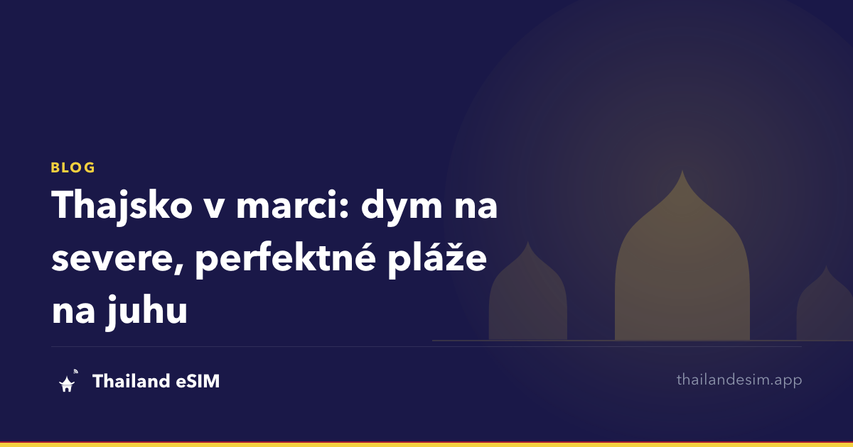 Thajsko v marci: dym na severe, perfektné pláže na juhu