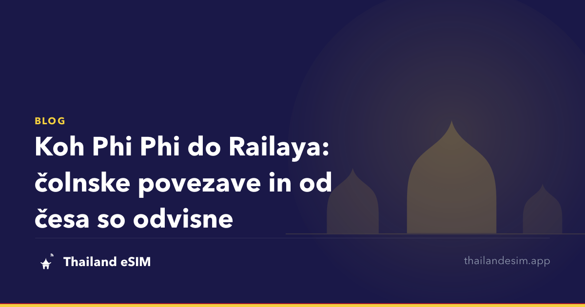 Koh Phi Phi do Railaya: čolnske povezave in od česa so odvisne
