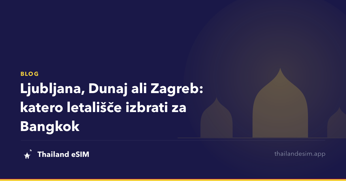 Ljubljana, Dunaj ali Zagreb: katero letališče izbrati za Bangkok