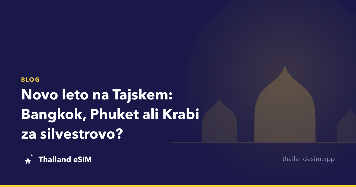 Novo leto na Tajskem: Bangkok, Phuket ali Krabi za silvestrovo?
