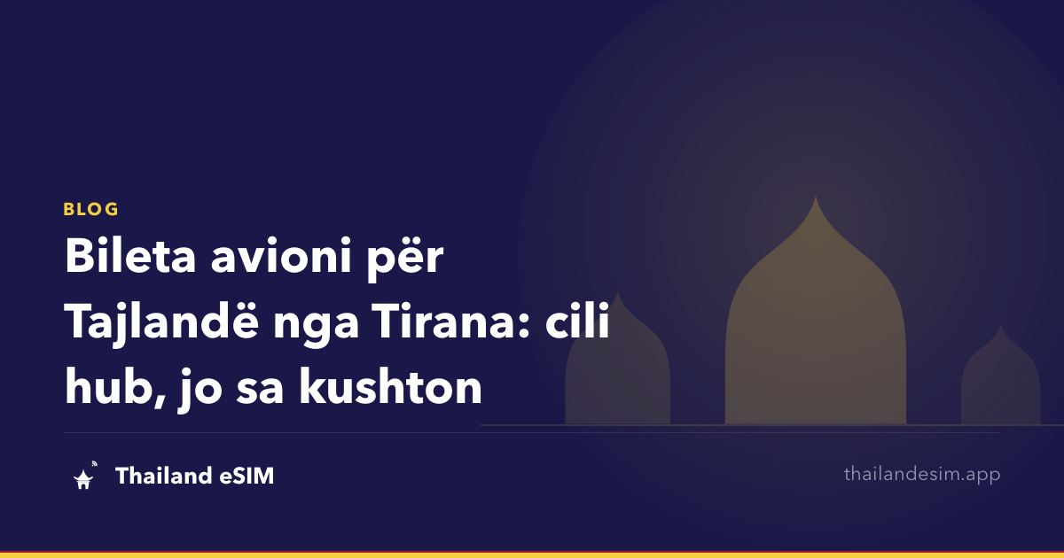 Bileta avioni për Tajlandë nga Tirana: cili hub, jo sa kushton