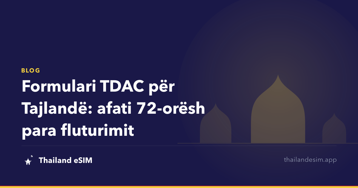 Formulari TDAC për Tajlandë: afati 72-orësh para fluturimit