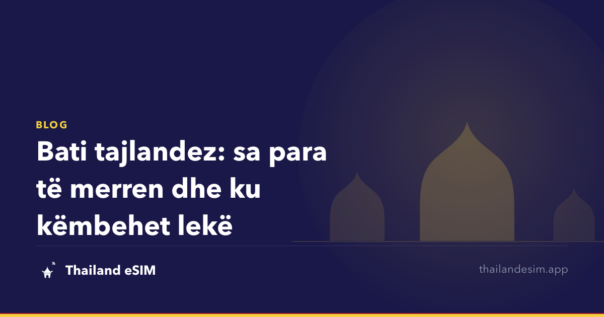 Bati tajlandez: sa para të merren dhe ku këmbehet lekë