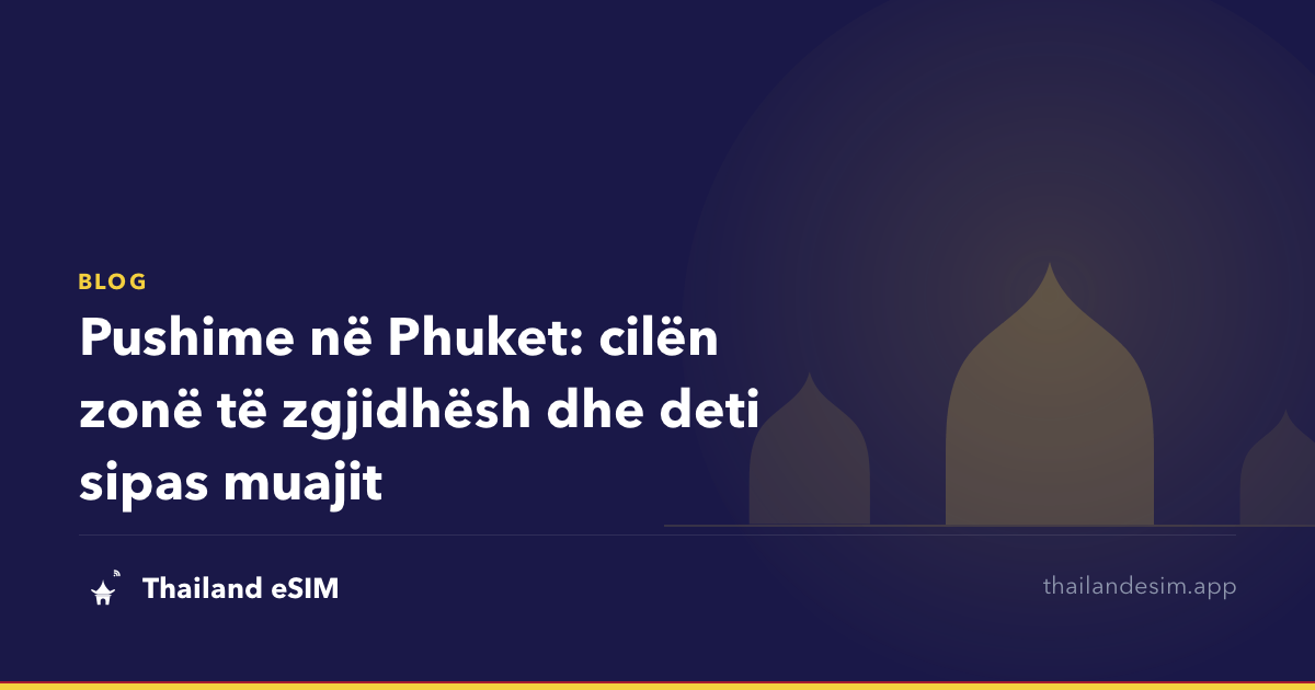 Pushime në Phuket: cilën zonë të zgjidhësh dhe deti sipas muajit