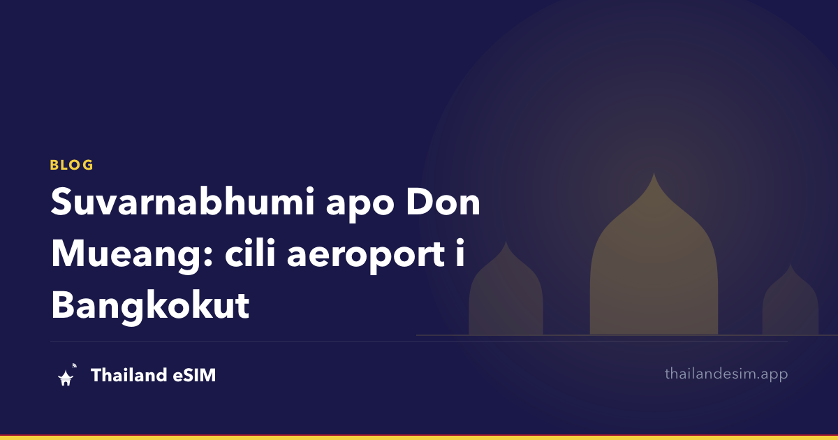 Suvarnabhumi apo Don Mueang: cili aeroport i Bangkokut