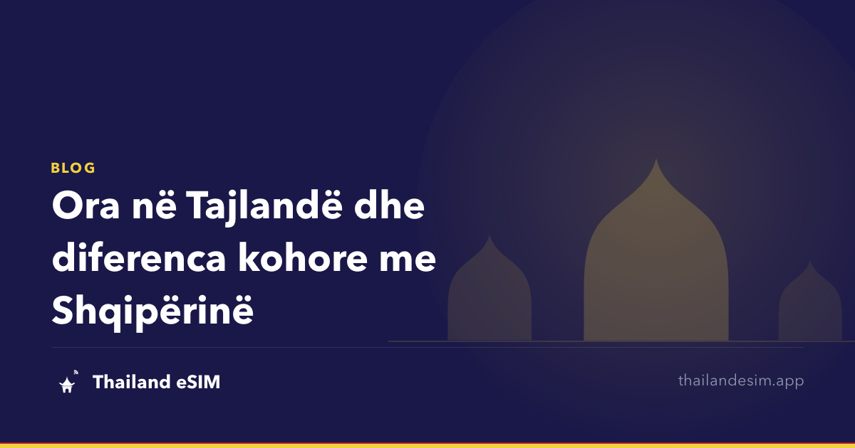 Ora në Tajlandë dhe diferenca kohore me Shqipërinë