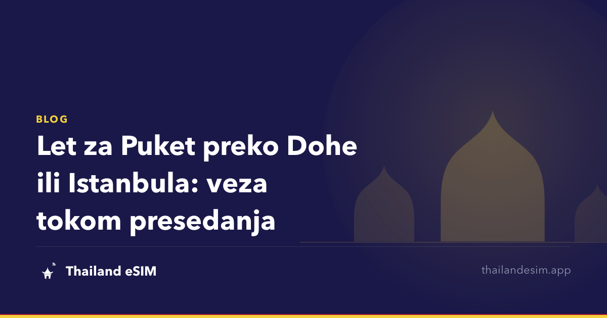 Let za Puket preko Dohe ili Istanbula: veza tokom presedanja