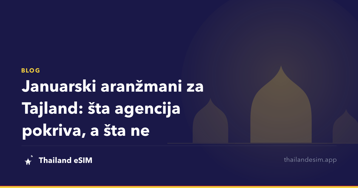Januarski aranžmani za Tajland: šta agencija pokriva, a šta ne