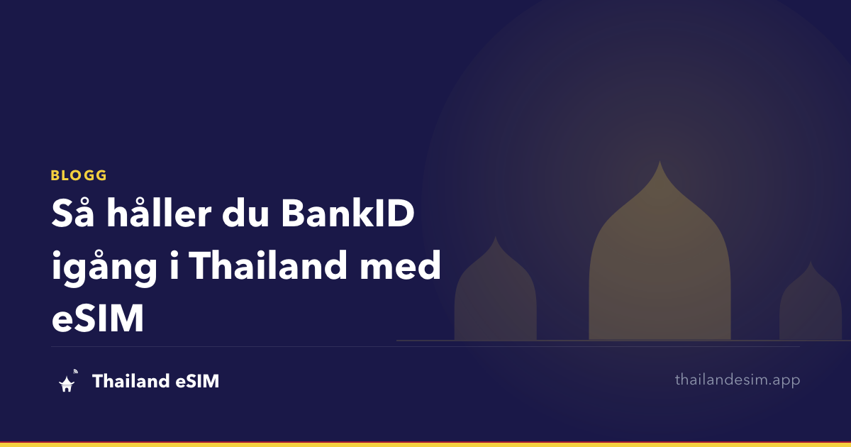 Så håller du BankID igång i Thailand med eSIM