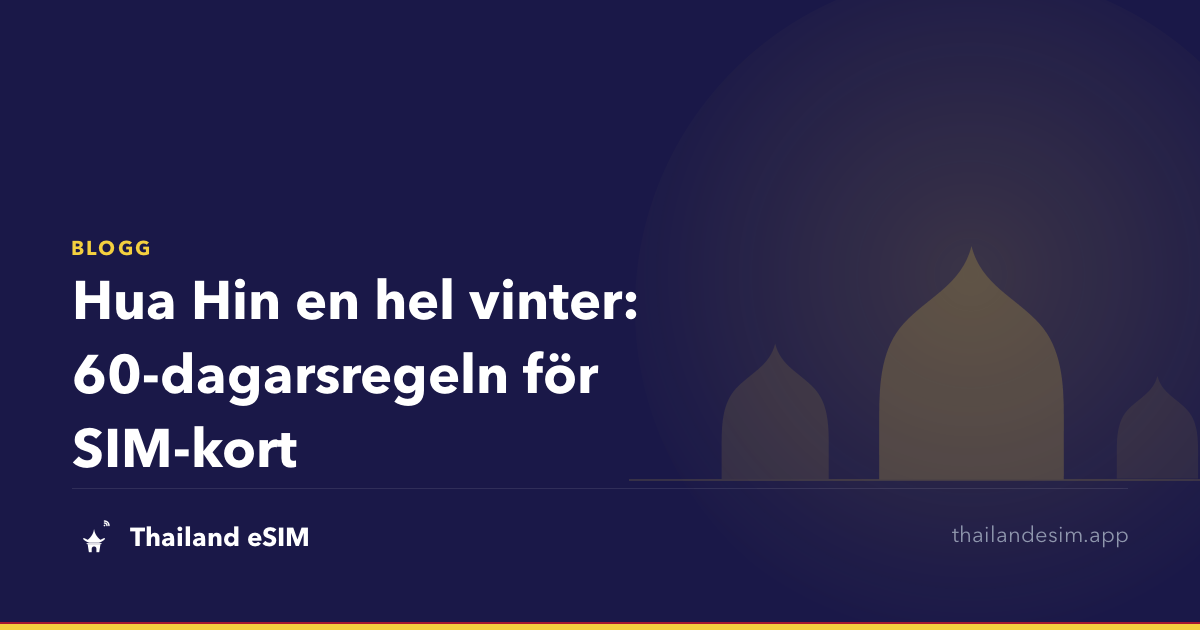 Hua Hin en hel vinter: 60-dagarsregeln för SIM-kort