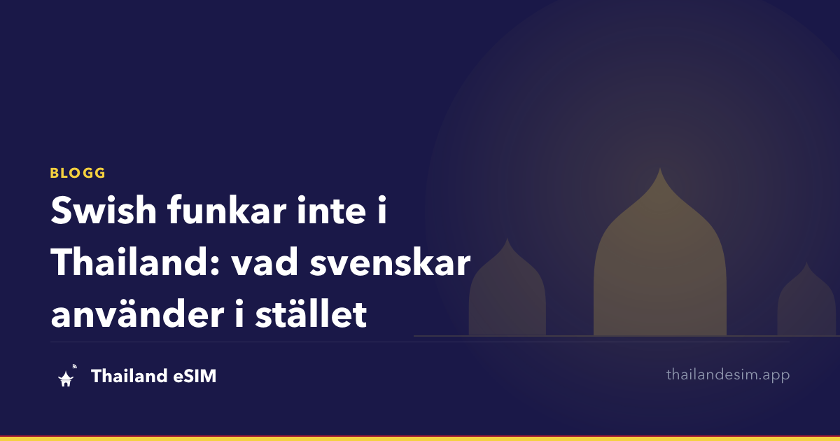 Swish funkar inte i Thailand: vad svenskar använder i stället